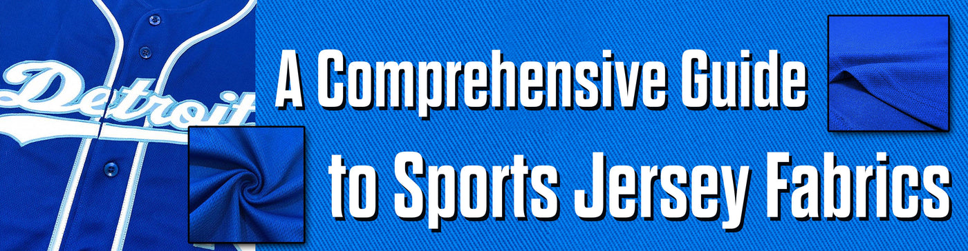 A Comprehensive Guide to Sports Jersey Fabrics