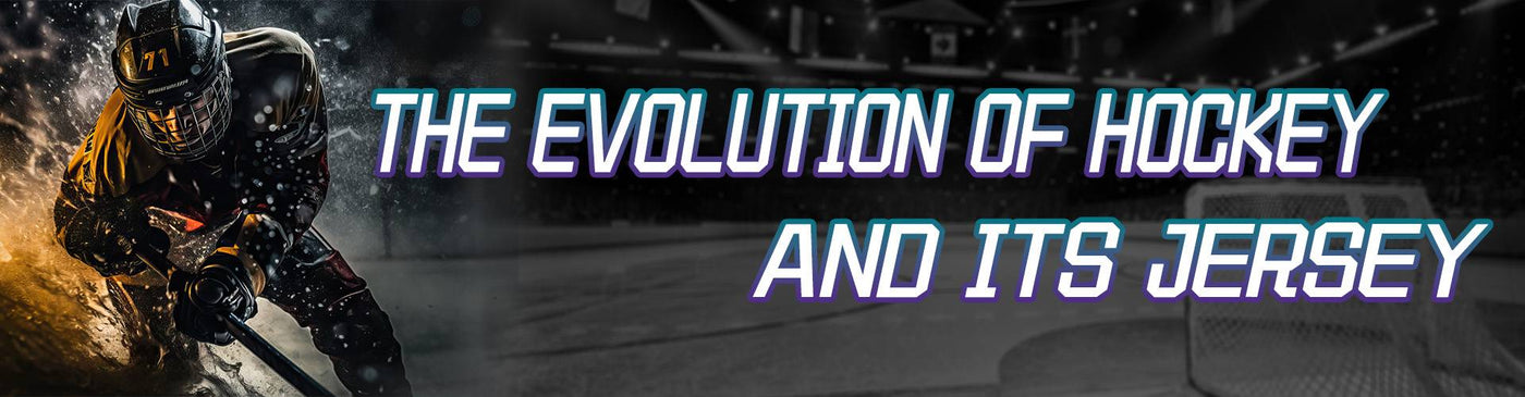 The Evolution of Hockey and Its Jerseys: From Humble Beginnings to Fiitg's Modern Masterpieces