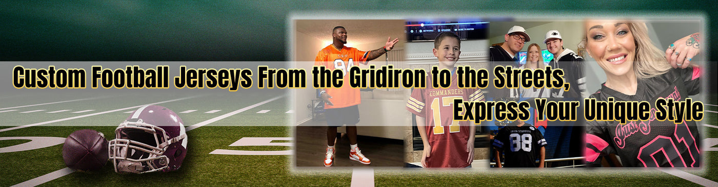 Custom Football Jerseys: From the Gridiron to the Streets, Express Your Unique Style
